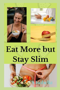 Eat More but Stay Slim