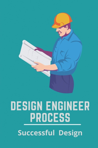 Design Engineer Process