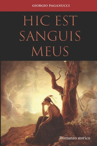 HIC EST SANGUIS MEUS (romanzo storico)