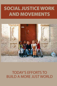 Social Justice Work And Movements