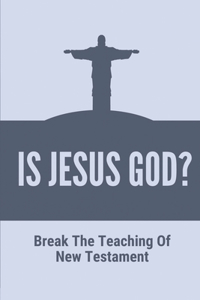 Is Jesus God?