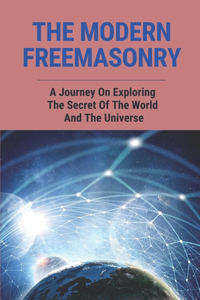 The Modern Freemasonry