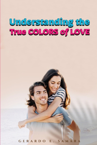 Understanding the True Colors of Love