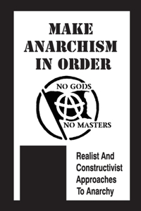 Make Anarchism In Order