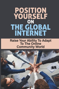 Position Yourself On The Global Internet