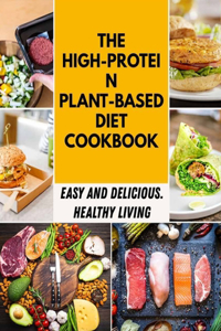 The High-protein Plant-based Diet Cookbook