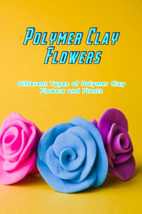 Polymer Clay Flowers