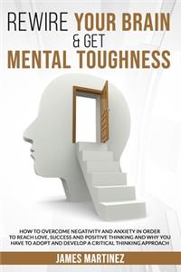 Rewire Your Brain & Get Mental Toughness