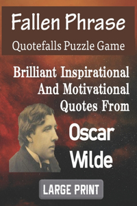 Fallen Phrase Quotefalls Puzzle Game Brilliant Inspirational And Motivational Quotes From Oscar Wilde Large Print