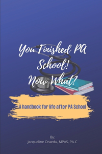 You Finished PA School! Now what?