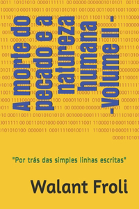 A morte do pecado e a natureza humana - Volume II -: Por trás das simples linhas escritas