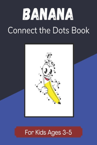 Banana Connect the Dots Book for Kids Ages 3-5