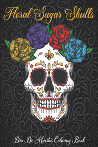 Floral Sugar Skulls Dia De Muertos Coloring Book