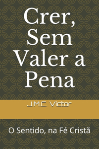 Crer, Sem Valer a Pena
