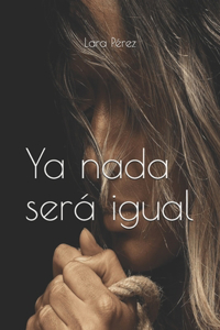Ya nada será igual