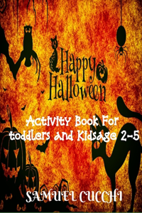 Happy Halloween: Activity book for Kids and Toddlers age 2-5 (Coloring pages, Mazes, sudoku, Matching games)