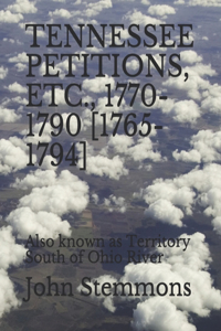 Tennessee Petitions, Etc., 1770-1790 [1765-1794]