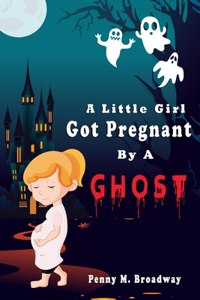 A Little Girl Got Pregnant by A Ghost