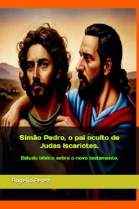 Simão Pedro, o pai oculto de Judas Iscariotes.