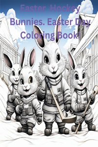 Easter Hockey Bunnies. Easter Day Coloring Book!