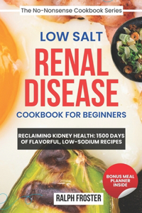Low Salt Renal Disease Cookbook for Beginners