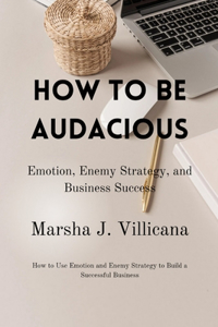 How to Be Audacious