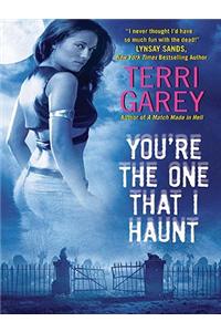You're the One That I Haunt