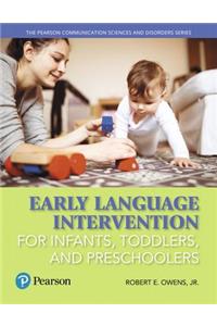 Early Language Intervention for Infants, Toddlers, and Preschoolers with Enhanced Pearson Etext -- Access Card Package