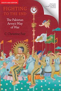 Fighting To The End : The Pakistan Army's Way Of War