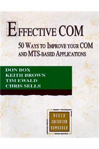 Effective Com: 50 Ways to Improve Your Com and MTS-Based Applications