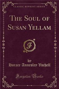 The Soul of Susan Yellam (Classic Reprint)