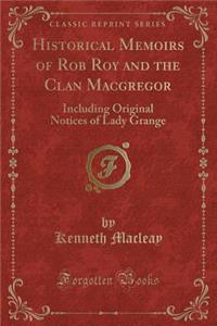 Historical Memoirs of Rob Roy and the Clan MacGregor