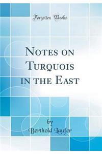 Notes on Turquois in the East (Classic Reprint)