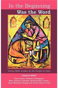 In the Beginning was the Word - Participatory Bible studies from the Gospel of John