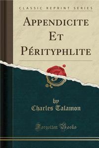 Appendicite Et Pérityphlite (Classic Reprint)