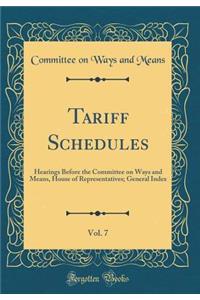 Tariff Schedules, Vol. 7: Hearings Before the Committee on Ways and Means, House of Representatives; General Index (Classic Reprint)