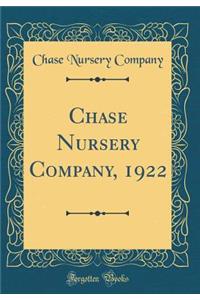 Chase Nursery Company, 1922 (Classic Reprint)
