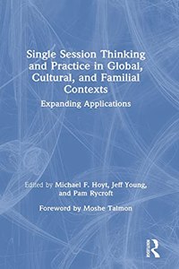 Single Session Thinking and Practice in Global, Cultural, and Familial Contexts: Expanding Applications