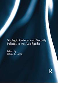 Strategic Cultures and Security Policies in the Asia-Pacific