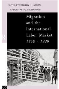 Migration and the International Labor Market 1850-1939