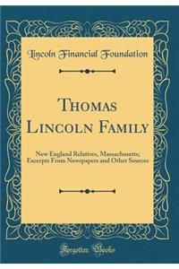 Thomas Lincoln Family: New England Relatives, Massachusetts; Excerpts from Newspapers and Other Sources (Classic Reprint)