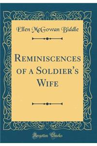 Reminiscences of a Soldier's Wife (Classic Reprint)