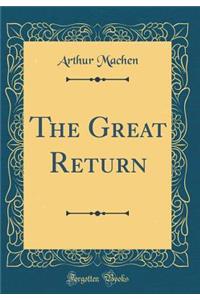 The Great Return (Classic Reprint)