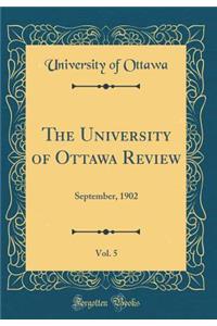 The University of Ottawa Review, Vol. 5: September, 1902 (Classic Reprint)