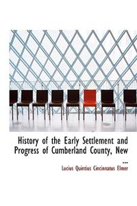 History of the Early Settlement and Progress of Cumberland County, New ...