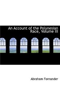 An Account of the Polynesian Race, Volume III