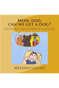 Mom, dad, can we get a dog?