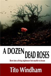 Dozen Dead Roses