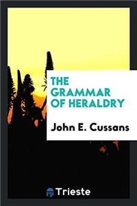 The Grammar of Heraldry