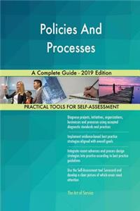 Policies And Processes A Complete Guide - 2019 Edition